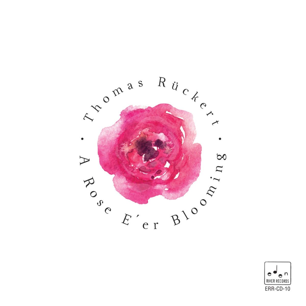 THOMAS RÜCKERT - A Rose E' Er Blooming cover 