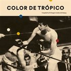 10000 VARIOUS ARTISTS Color De Trópico Compiled By El Drágon Criollo & El Palmas album cover