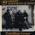 29TH STREET SAXOPHONE QUARTET Pointillistic Groove album cover