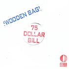75 DOLLAR BILL Wooden Bag album cover