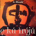 A-MUSIK — E Ku Iroju album cover