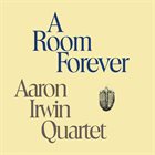 AARON IRWIN A Room Forever album cover