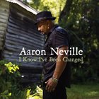 AARON NEVILLE I Know I've Been Changed album cover