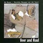 AB BAARS Ab Baars / Mariëtte Rouppe Van Der Voort ‎: Veer And Haul album cover