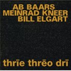 AB BAARS Ab Baars, Meinrad Kneer, Bill Elgart : Thrīe Thrēo Drī album cover