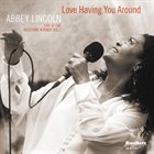 ABBEY LINCOLN Love Having You Around - Live At The Keystone Korner Vol. 2 album cover