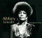 ABBEY LINCOLN Through the Years: 1956-2007 album cover