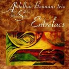 ABDELHAÏ BENNANI Abdelhaï Bennani Trio : Entrelacs album cover