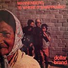 ABDULLAH IBRAHIM (DOLLAR BRAND) Mannenberg - 'Is Where It's Happening' (aka Cape Town Fringe) album cover
