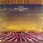 ABDULLAH IBRAHIM (DOLLAR BRAND) Water From an Ancient Well album cover