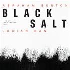 ABRAHAM BURTON Abraham Burton & Lucian Ban : Blacksalt-Live At The Baroque Hall album cover