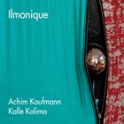 ACHIM KAUFMANN Achim Kaufmann and Kalle Kalima : Ilmonique album cover