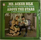 ACKER BILK Above The Stars & Other Romantic Fancies album cover