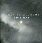 ACOUSTIC ALCHEMY This Way album cover