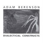 ADAM BERENSON Dialectical Constructs album cover
