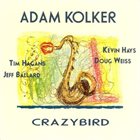 ADAM KOLKER Crazybird album cover