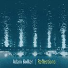 ADAM KOLKER Reflections album cover