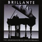 ADAM MAKOWICZ Brillante - The Adam Makowicz Chopin Project album cover