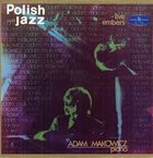 ADAM MAKOWICZ Live Embers (Polish Jazz vol. 43) album cover