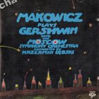 ADAM MAKOWICZ Makowicz Plays Gershwin With the Moscow Symphony Orchestra album cover