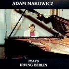ADAM MAKOWICZ Plays Irving Berlin album cover