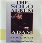 ADAM MAKOWICZ The Solo Album: Adam in Stockholm album cover