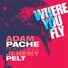 ADAM PACHE Where You Fly (feat. Jeremy Pelt) album cover