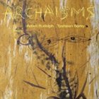 ADAM RUDOLPH / GO: ORGANIC ORCHESTRA Adam Rudolph, Tyshawn Sorey : Archaisms I album cover