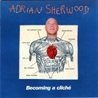 ADRIAN SHERWOOD Becoming A Cliché album cover