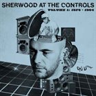 ADRIAN SHERWOOD Sherwood At The Controls Volume 1: 1979 - 1984 album cover