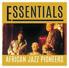 AFRICAN JAZZ PIONEERS Essentials album cover