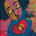 AFRO BLUE That Is Love : Celebrating 15 Years of Afro Blue album cover
