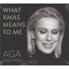 AGA ZARYAN What Xmas Means To Me album cover