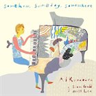 AI KUWABARA Ai Kuwabara With Steve Gadd & Will Lee : Somehow, Someday, Somewhere album cover