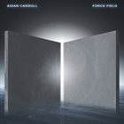 AIDAN CARROLL Force Field album cover