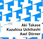 AKI TAKASE Kanon (Aki Takase / Kazuhisa Uchihashi / Axel Dörner) ‎: Beauty Is The Thing album cover