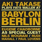 AKI TAKASE Plays Fats Waller At Babylon Berlin album cover