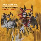 AKIRA SAKATA First Thirst : Live At Cave 12 album cover