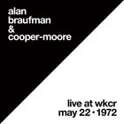ALAN (ALLEN) BRAUFMAN Alan Braufman & Cooper-Moore : Live at WKCR May 22, 1972 album cover