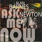 ALAN BARNES Alan Barnes & David Newton : Ask Me Now album cover