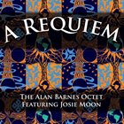 ALAN BARNES Alan Barnes Octet & Josie Moon : A Requiem album cover