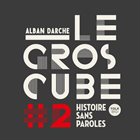 ALBAN DARCHE Alban Darche & Le Gros Cube #2 : Histoire sans paroles album cover