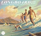 ALBAN DARCHE Longboard : Being Wild album cover