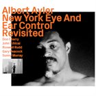 ALBERT AYLER New York Eye And Ear Control Revisited album cover