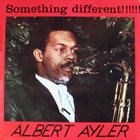 ALBERT AYLER Something Different!!!!!! (aka The First Recordings) album cover