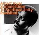 ALBERT AYLER Summertime To Spiritual Unity Revisited album cover