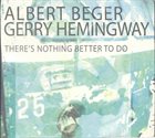 ALBERT BEGER Albert Beger, Gerry Hemingway ‎: There's Nothing Better To Do album cover