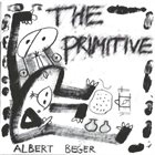 ALBERT BEGER The Primitive album cover