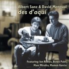 ALBERT SANZ Albert Sanz & David Mengual : Des D'Aqui album cover