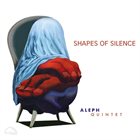 ALEPH QUINTET Shapes Of Silence album cover